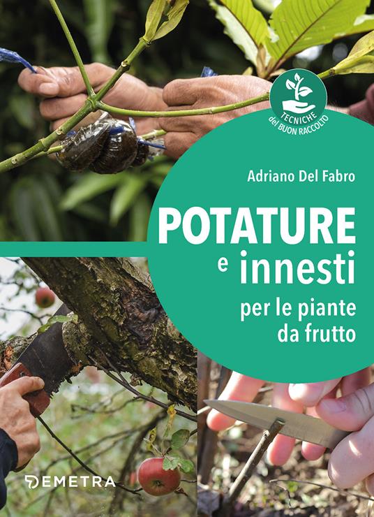 Adriano Del Fabro Potature e innesti per le piante da frutto